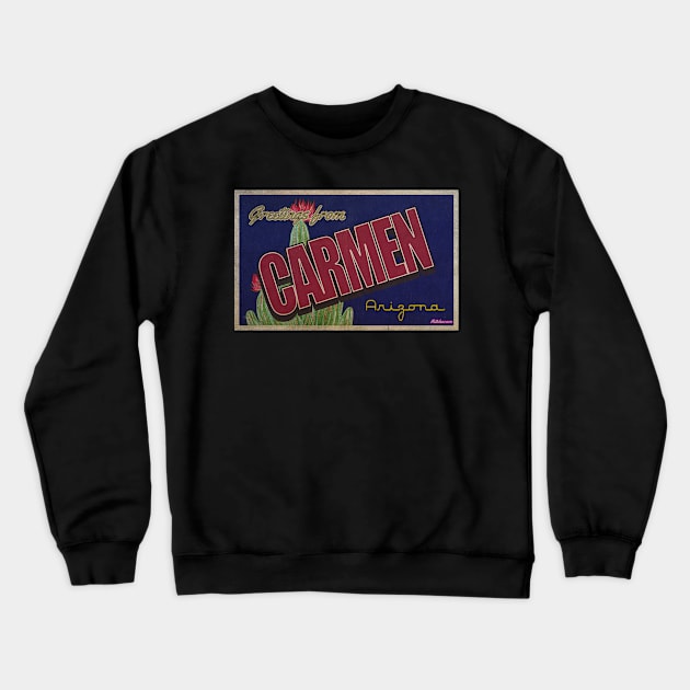 Greetings from Carmen, Arizona Crewneck Sweatshirt by Nuttshaw Studios